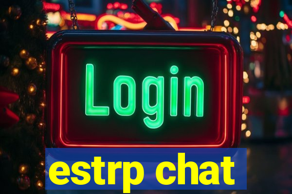 estrp chat